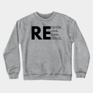 Recycle, Reuse, Renew, Rethink (Dark) Crewneck Sweatshirt